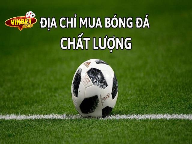 Địa chỉ mua bóng đá chất lượng tại Việt Nam